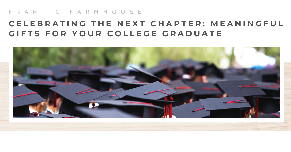 
                  Celebrating the Next Chapter: Meaningful Gifts for Your College Graduate
                