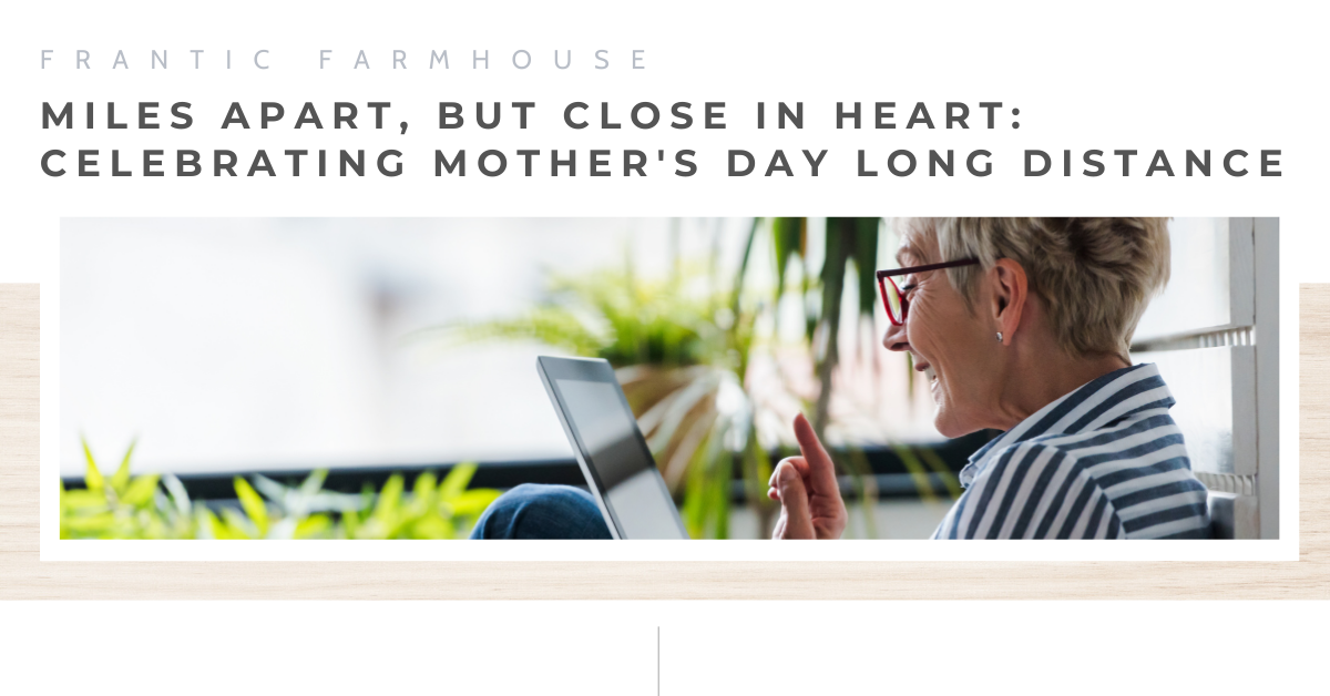 
                  Miles Apart, But Close in Heart: Celebrating Mother's Day Long Distance
                