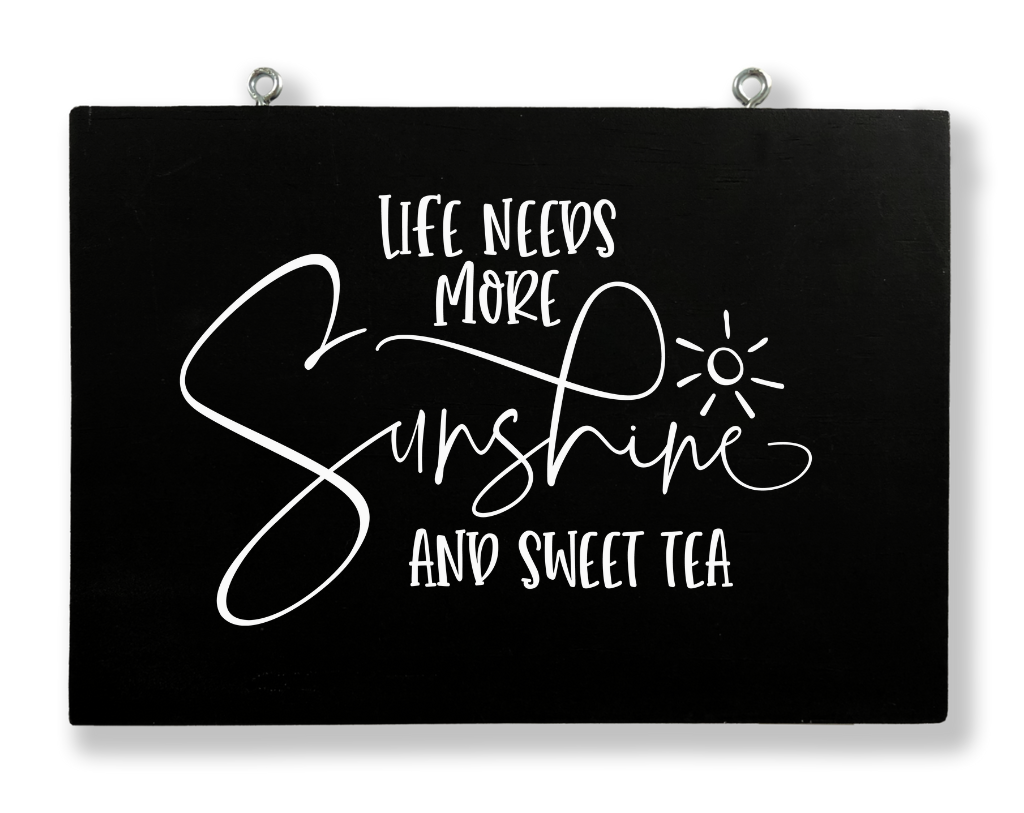 Life Needs More Sunshine And Sweet Tea