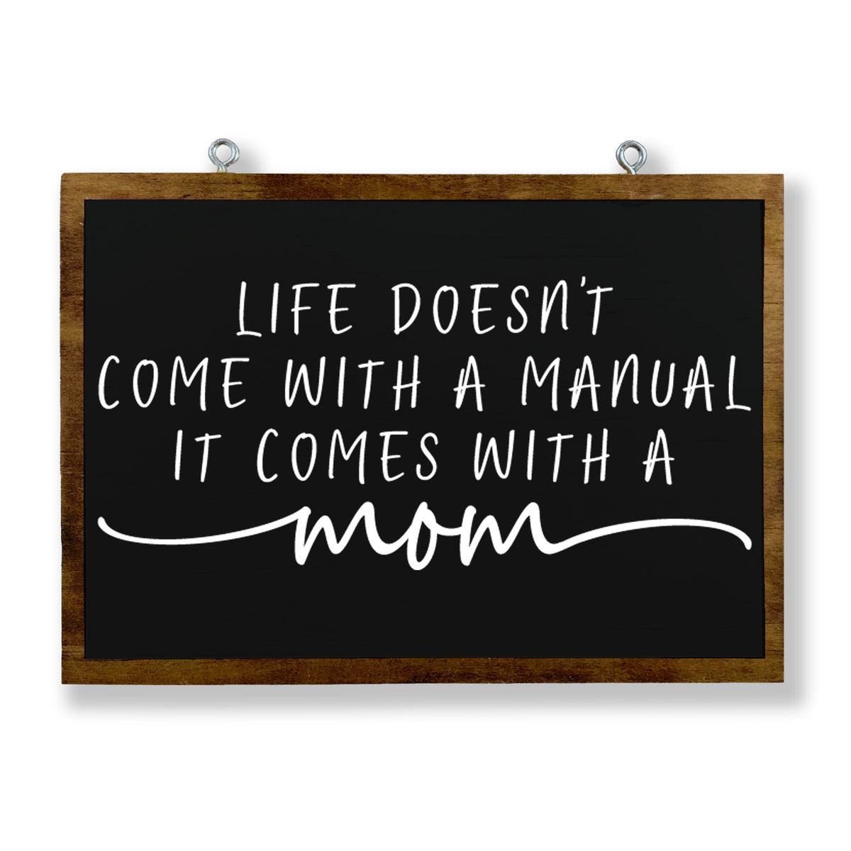 Life Doesn&#39;t Come With a Manual It Comes With a Mom