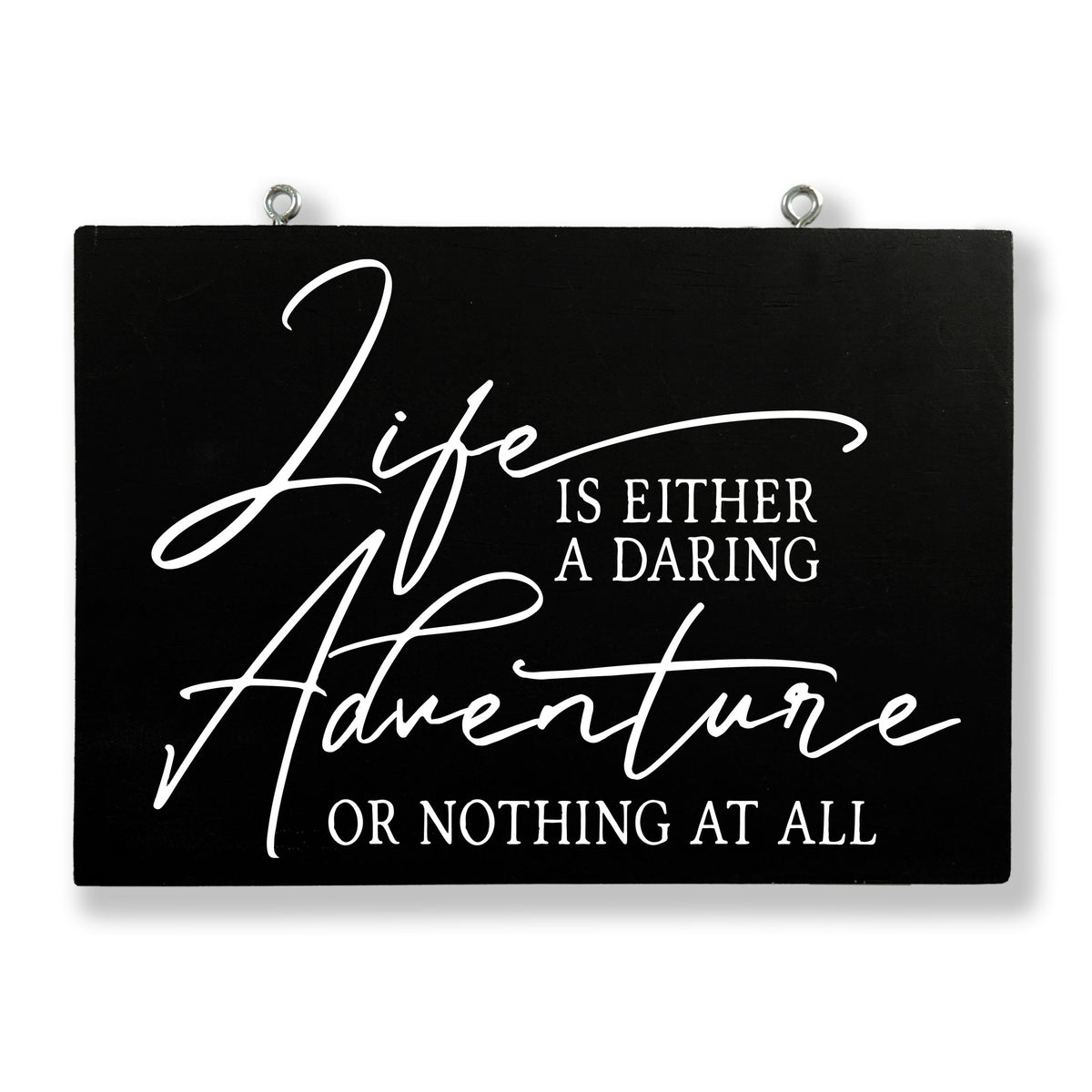 Life Is Either a Daring Adventure Or Nothing At All