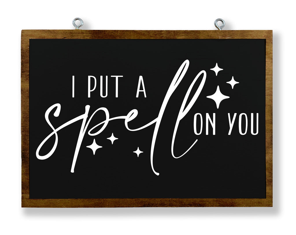 I Put A Spell On You Hanging Sign