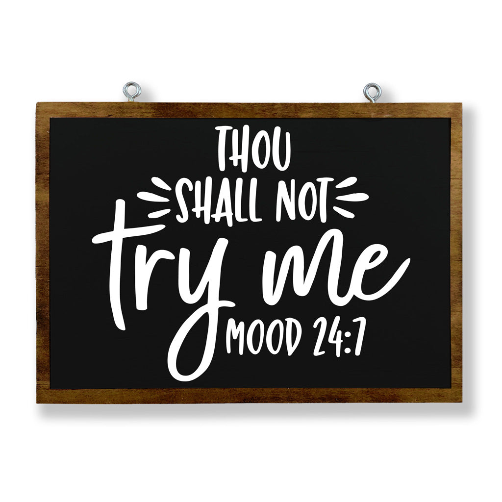Thou Shall Not Try Me Mood 24:7