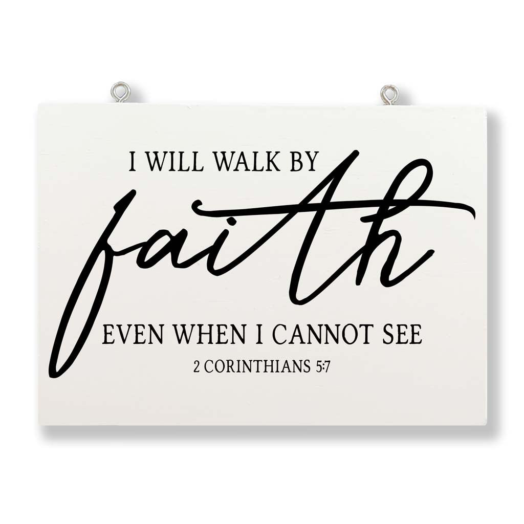 I Will Walk By Faith Even When I Cannot See (2 Corinthians 5:7)