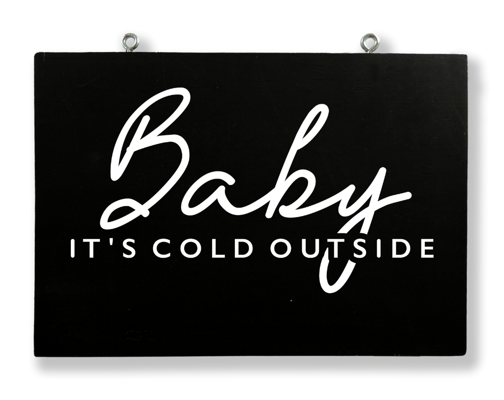 Baby It&#39;s Cold Outside Hanging Sign