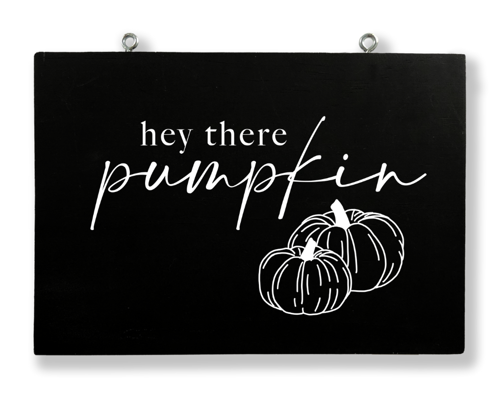 Hey There Pumpkin Hanging Sign