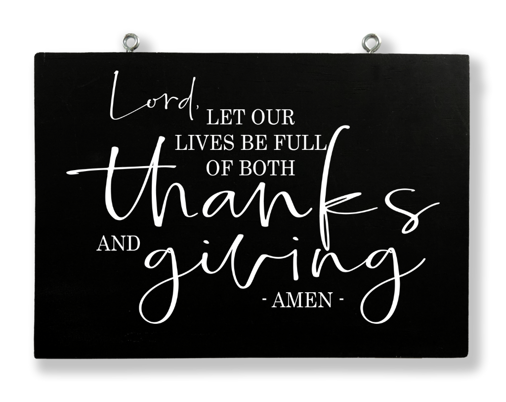 Lord Let Our Lives Be Full Hanging Sign
