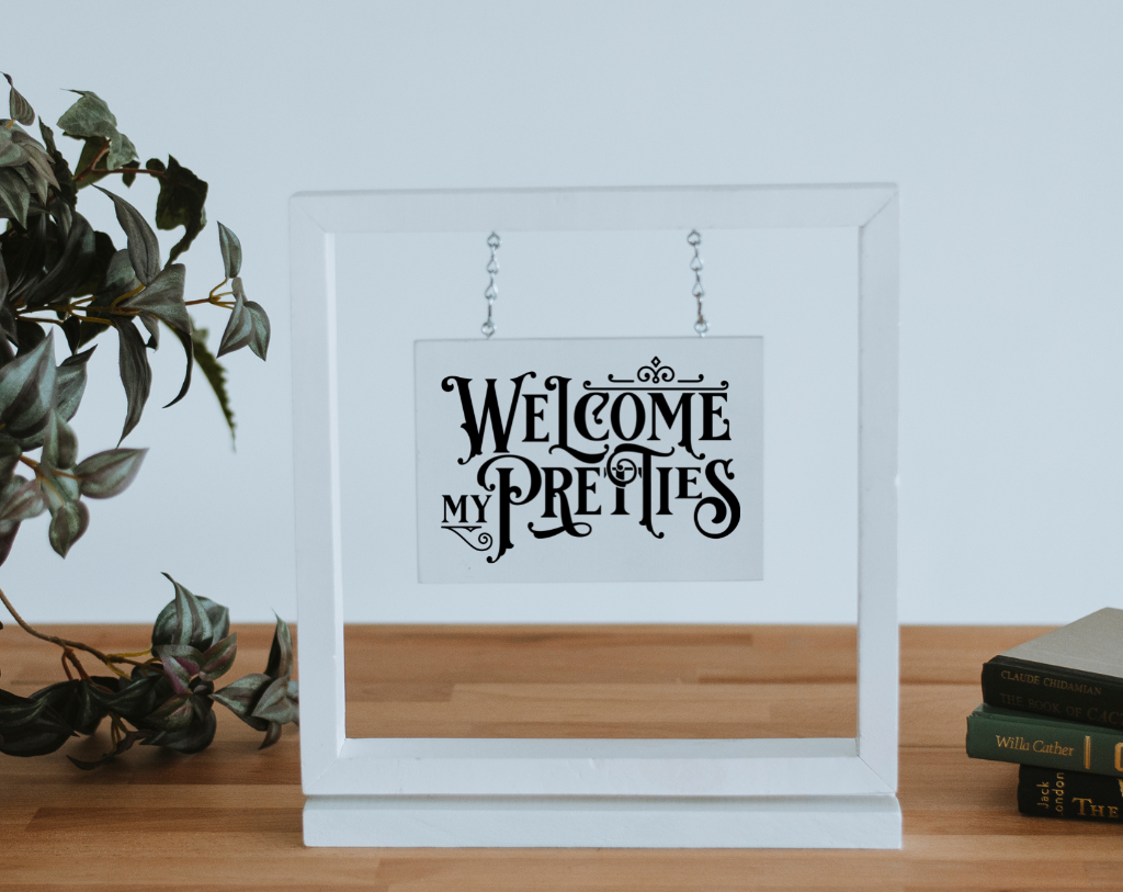Welcome My Pretties Hanging Sign