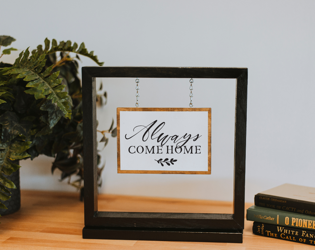 Always Come Home Hanging Sign