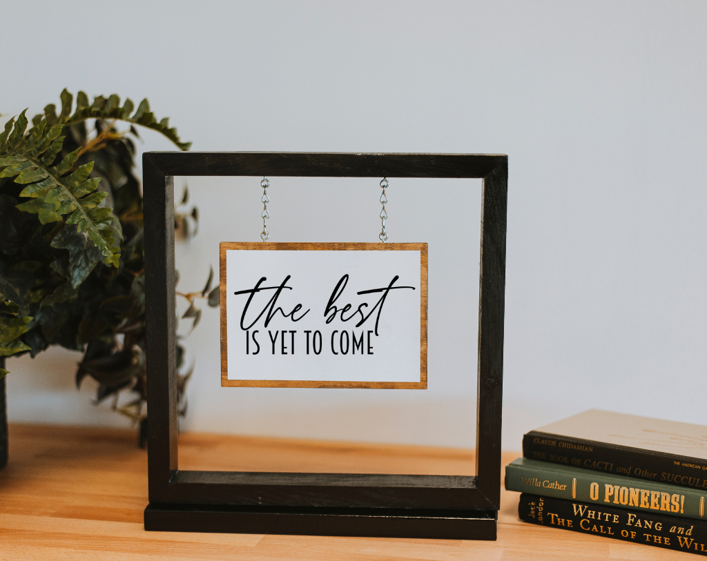 The Best Is Yet To Come