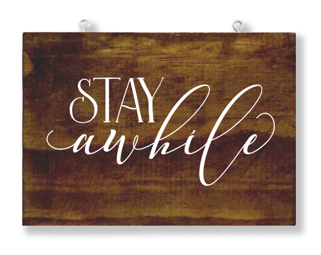 Stay Awhile Hanging Sign
