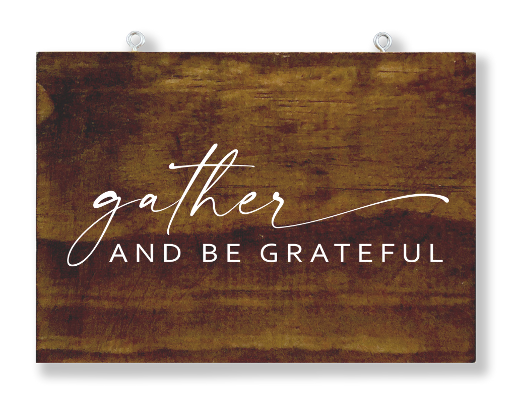 Gather And Be Grateful Hanging Sign