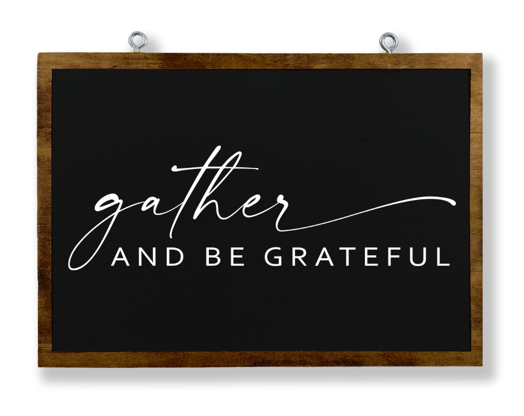 Gather And Be Grateful Hanging Sign