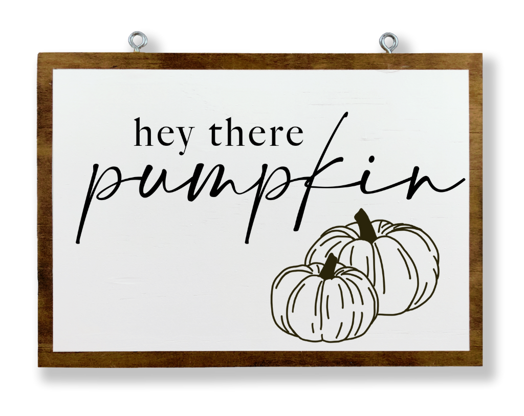 Hey There Pumpkin Hanging Sign