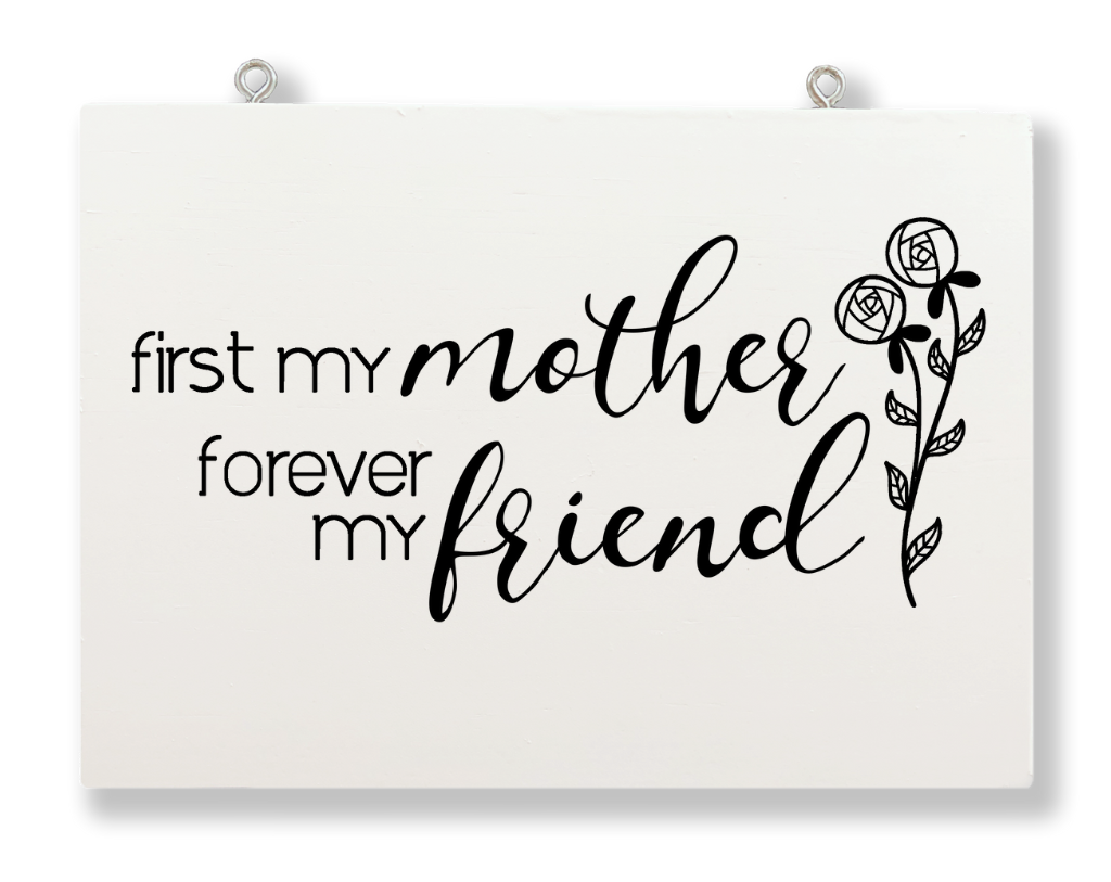 First My Mother Forever My Friend
