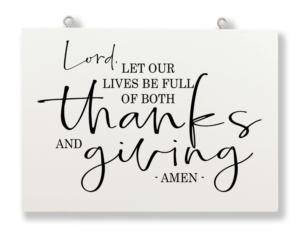 Lord Let Our Lives Be Full Hanging Sign